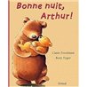 BONNE NUIT ARTHUR ! Auteur(s): FREEDMAN Claire