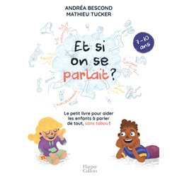ET SI ON SE PARLAIT ? 7 - 10 ANS Auteur(s): (ANONYME)