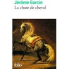 CHUTE DE CHEVAL LA Auteur(s): GARCIN Jerôme
