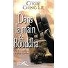 DANS LA MAIN DE BOUDDHA Auteur(s): GARNIER Isabelle