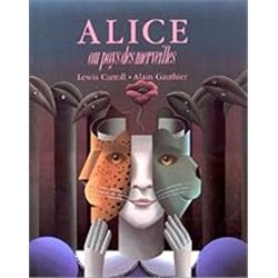 ALICE AU PAYS DES MERVEILLES Auteur(s): GAUTHIER Alain