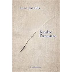 FENDRE L'ARMURE Auteur(s): GAVALDA Anna