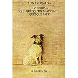 JE VOUDRAIS QUE QUELQU'UN M'ATTENDE QUELQUE PART Auteur(s): GAVALDA Anne