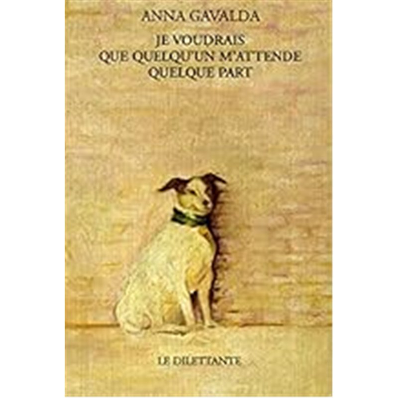 JE VOUDRAIS QUE QUELQU'UN M'ATTENDE QUELQUE PART Auteur(s): GAVALDA Anne