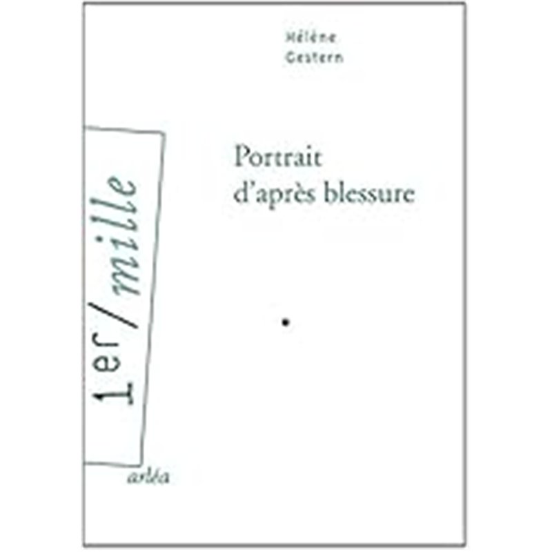 PORTRAIT D'APRES BLESSURE Auteur(s): GESTERN Helene