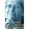 GENEVIEVE DE GAULLE-ANTHONIOZ Auteur(s): GLORION Caroline