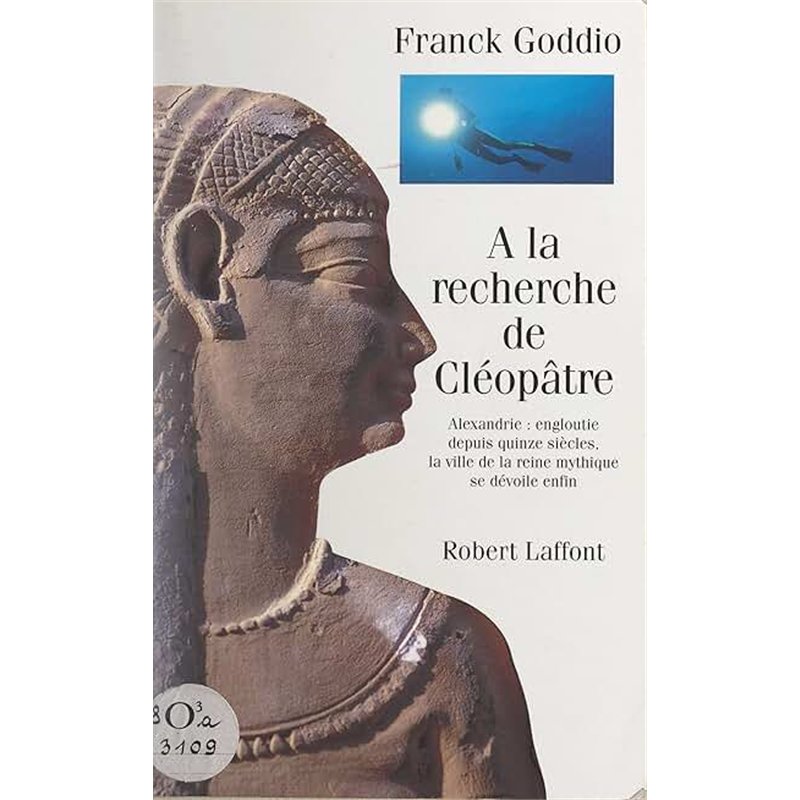 A LA RECHERCHE DE CLEOPATRE Auteur(s): GODDIO Franck