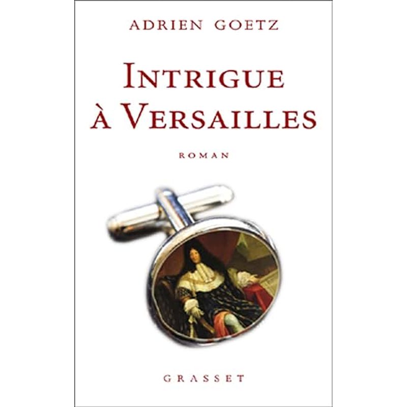 INTRIGUE A VERSAILLES Auteur(s): GOETZ Adrien
