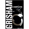 MANIPULATEUR LE Auteur(s): GRISHAM John