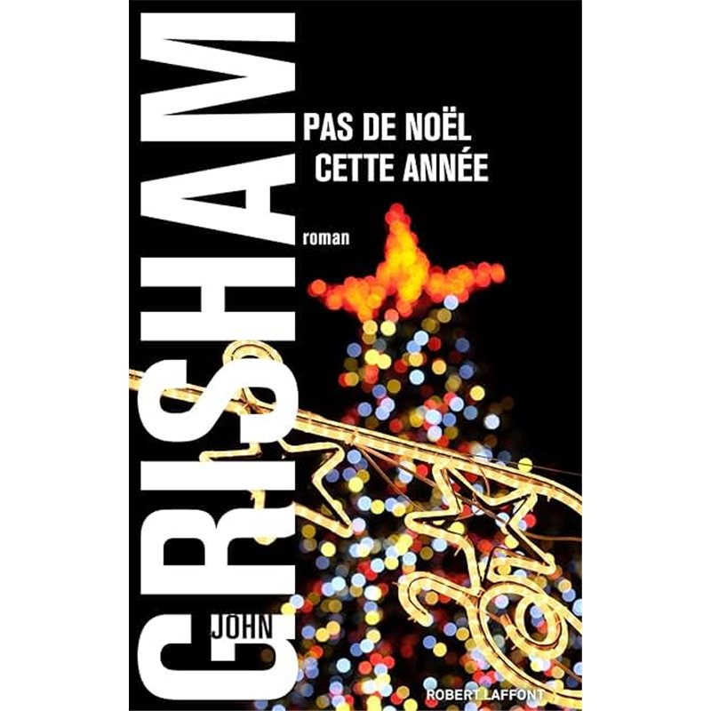 PAS DE NOEL CETTE ANNEE Auteur(s): GRISHAM John
