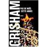 PAS DE NOEL CETTE ANNEE Auteur(s): GRISHAM John
