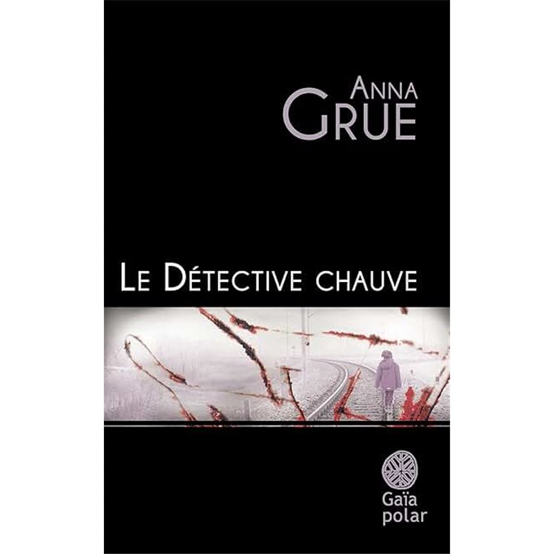 DETECTIVE CHAUVE LE Auteur(s): GRUE Anna