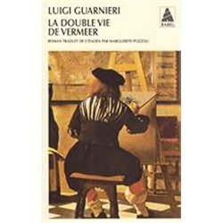 DOUBLE VIE DE VERMEER LA Auteur(s): GUARNIERI Luigi