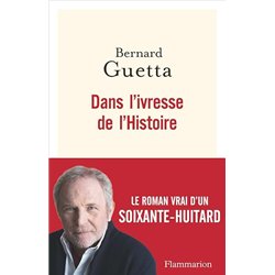 DANS L'IVRESSE DE L'HISTOIRE Auteur(s): GUETTA Bernard