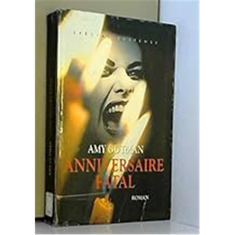ANNIVERSAIRE FATAL Auteur(s): GUTMAN Amy