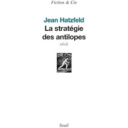 STRATEGIE DES ANTILOPES LA Auteur(s): HATZFELD Jean