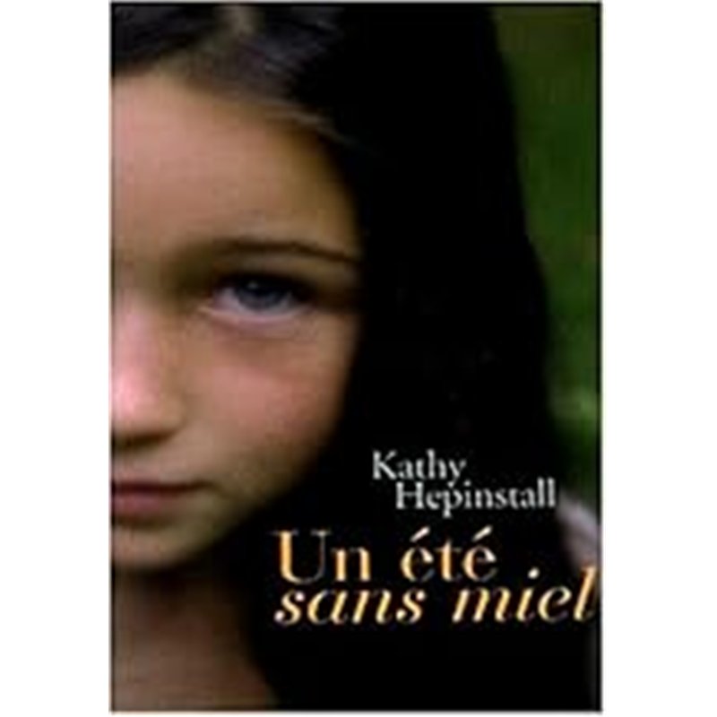 ETE SANS MIEL UN Auteur(s): HEPINSTALL Kathy