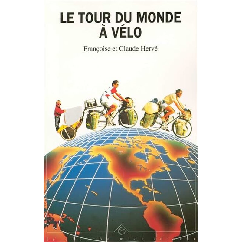 TOUR DU MONDE A VELO LE Auteur(s): HERVE Claude Et F.