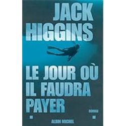 JOUR OU IL FAUDRA PAYER LE Auteur(s): HIGGINS Jack