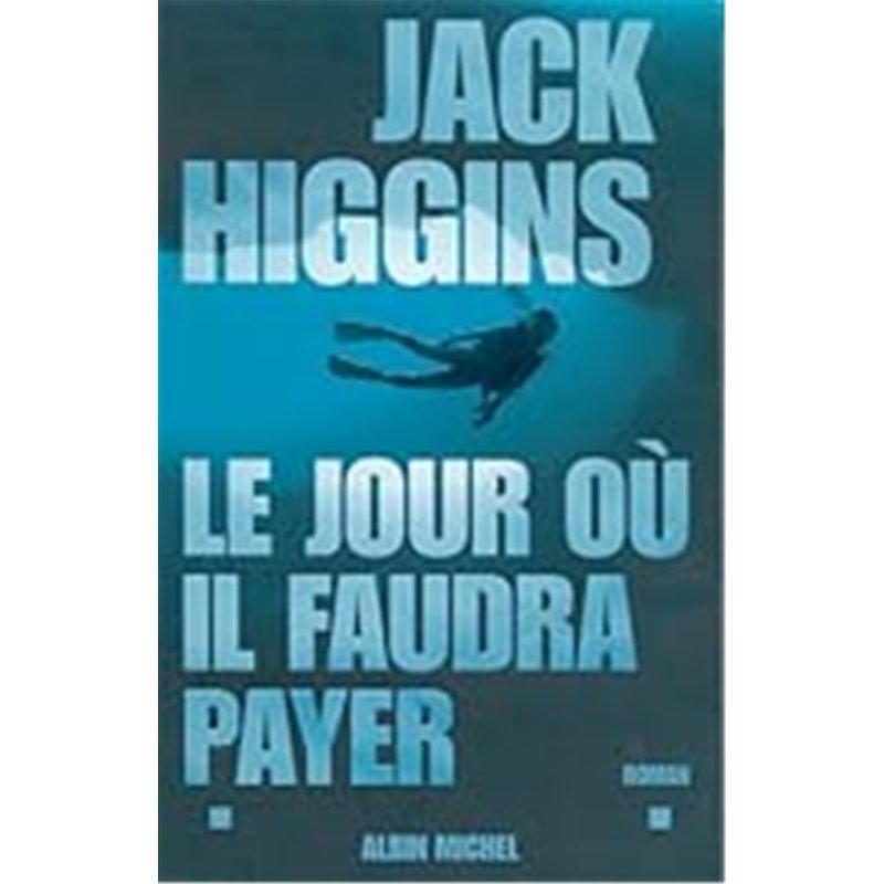 JOUR OU IL FAUDRA PAYER LE Auteur(s): HIGGINS Jack