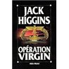 OPERATION VIRGIN Auteur(s): HIGGINS Jack