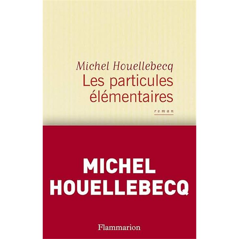 PARTICULES ELEMENTAIRES LES Auteur(s): HOUELLEBECQ Michel
