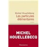 PARTICULES ELEMENTAIRES LES Auteur(s): HOUELLEBECQ Michel