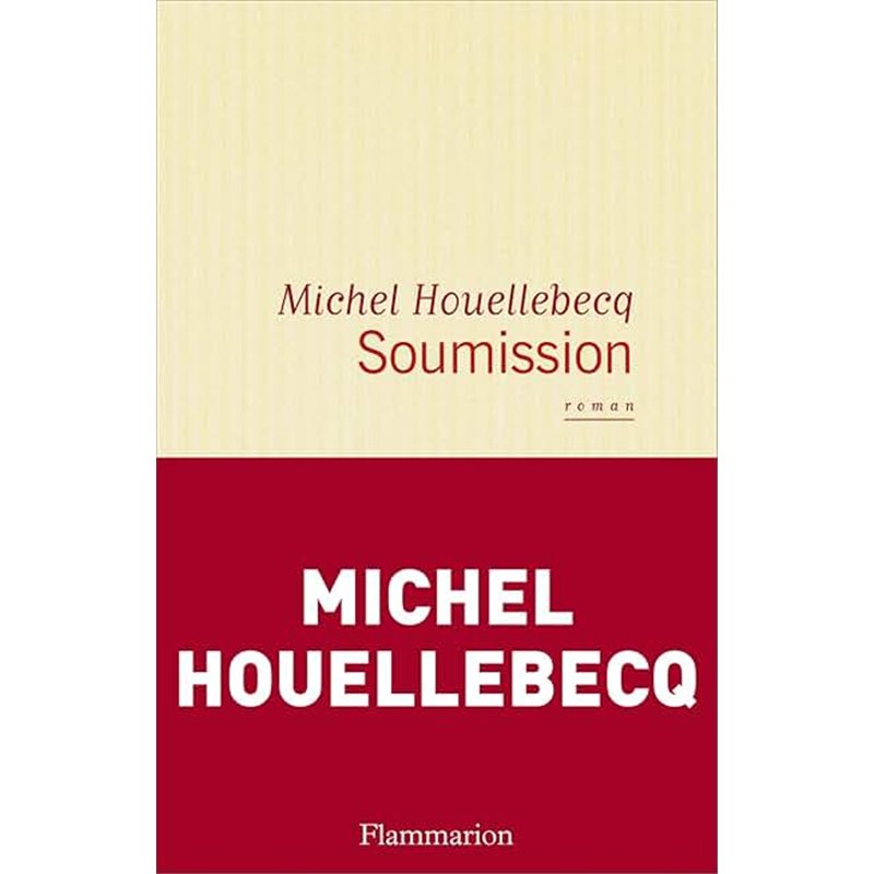 SOUMISSION Auteur(s): HOUELLEBECQ Michel