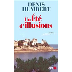 ETE D'ILLUSIONS UN Auteur(s): HUMBERT Denis