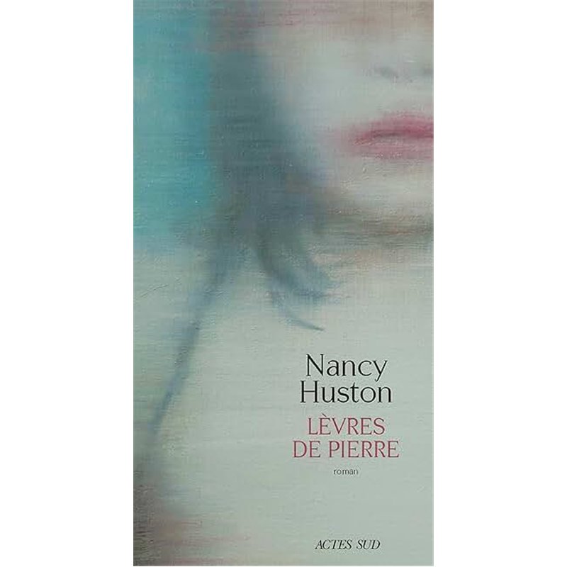 LEVRES DE PIERRE Auteur(s): HUSTON Nancy