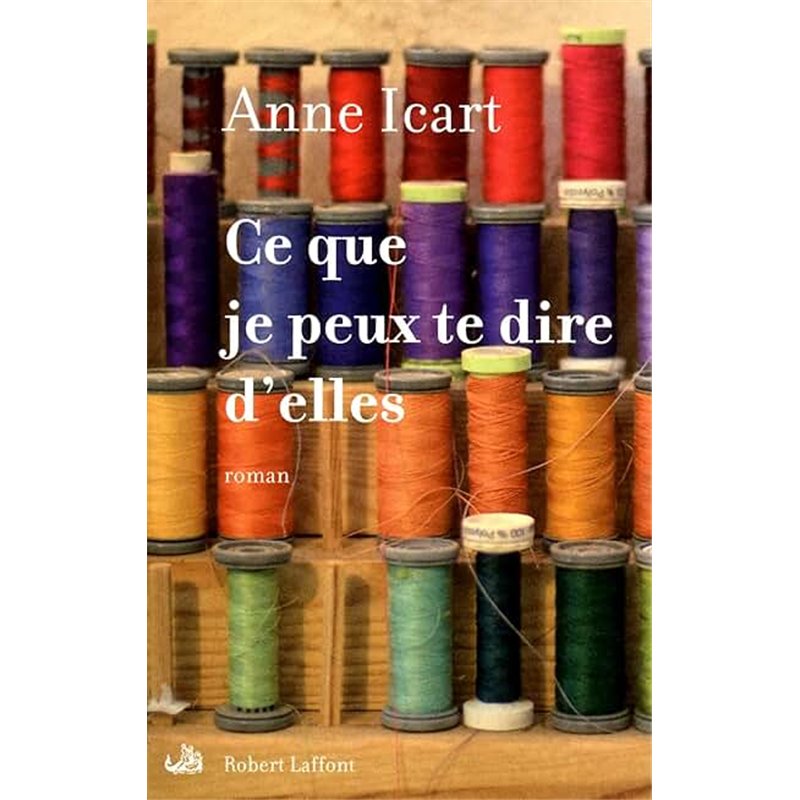 CE QUE JE PEUX TE DIRE D'ELLES Auteur(s): ICART Anne