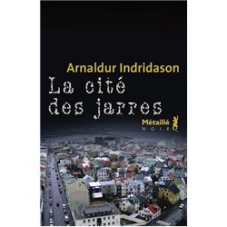 CITE DES JARRES LA Auteur(s): INDRIDASON Arnaldur