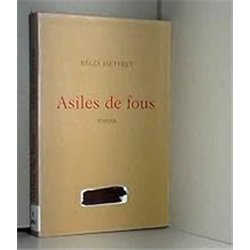 ASILES DE FOUS Auteur(s): JAUFFRET Regis