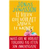 VIEUX QUI VOULAIT SAUVER LE MONDE LE Auteur(s): JONASSON Jonas