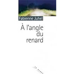 A L'ANGLE DU RENARD Auteur(s): JUHEL Fabienne