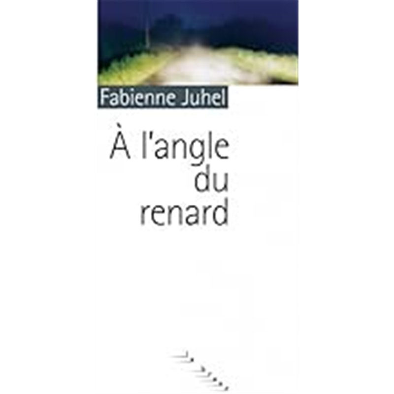 A L'ANGLE DU RENARD Auteur(s): JUHEL Fabienne