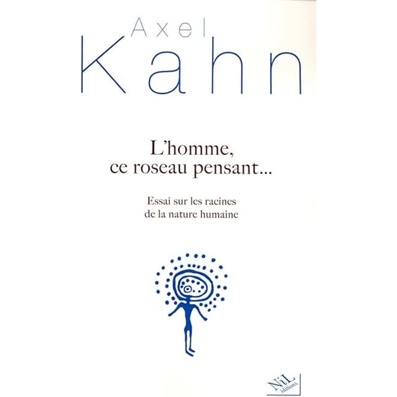 HOMME CE ROSEAU PENSANT... LE Auteur(s): KAHN Axel