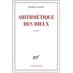ARITHMETIQUE DES DIEUX Auteur(s): KALDA Katrina