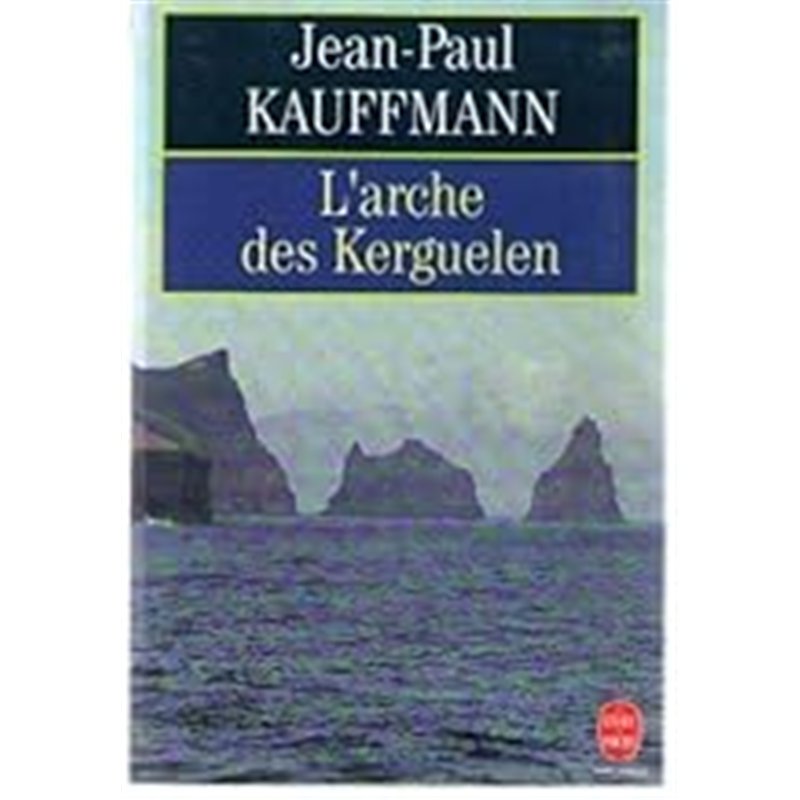 ARCHE DES KERGUELEN L' Auteur(s): KAUFFMANN Jean Paul