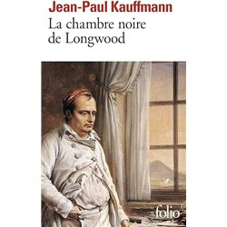 CHAMBRE NOIRE DE LONGWOOD LA Auteur(s): KAUFFMANN Jean Paul