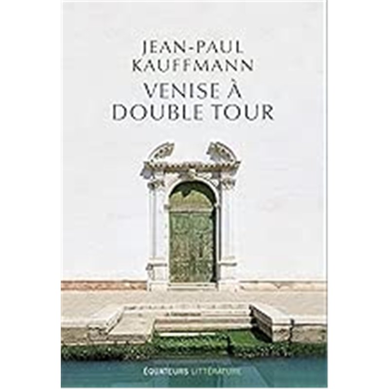 VENISE A DOUBLE TOUR Auteur(s): KAUFFMANN Jean Paul