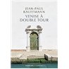 VENISE A DOUBLE TOUR Auteur(s): KAUFFMANN Jean Paul
