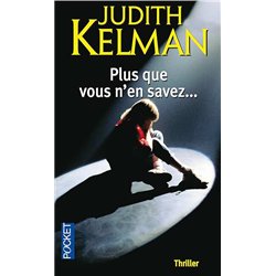 PLUS QUE VOUS N'EN SAVEZ... Auteur(s): KELMAN Judith