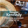 HOMME QUI VOULAIT VIVRE SA VIE L' Auteur(s): KENNEDY Douglas