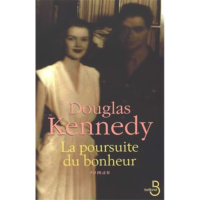 POURSUITE DU BONHEUR LA Auteur(s): KENNEDY Douglas