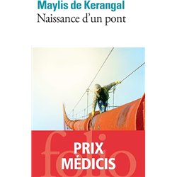 NAISSANCE D'UN PONT Auteur(s): KERANGAL Maylis de