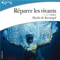 REPARER LES VIVANTS Auteur(s): KERANGAL Maylis de