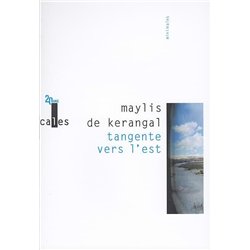 TANGENTE VERS L'EST Auteur(s): KERANGAL Maylis de