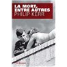 MORT ENTRE AUTRES LA Auteur(s): KERR Philip