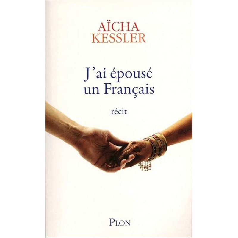 J'AI EPOUSE UN FRANCAIS Auteur(s): KESSLER Aicha